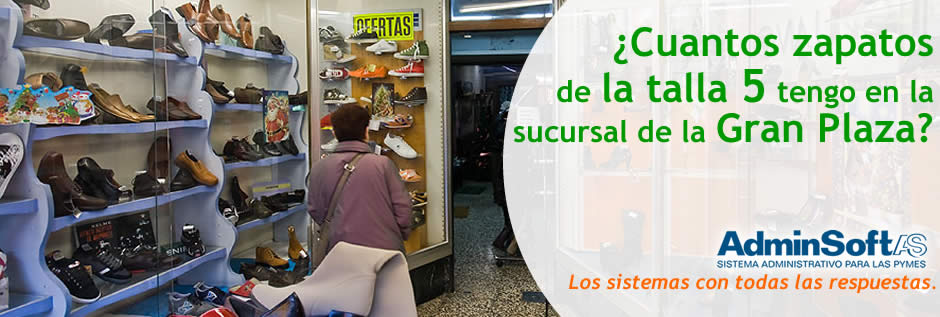 ¿Sabes cuantos zapatos de la talla X tiene en su sucursal?, Adminsoft Sistemas Administrativos para las Pymes